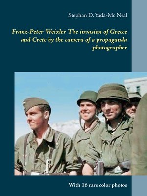 cover image of Franz-Peter Weixler  the invasion of  Greece and Crete by the camera of a propaganda photographer